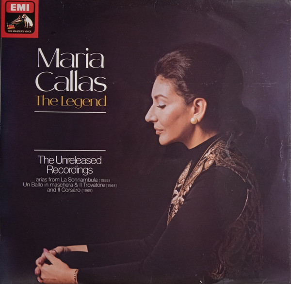 The Legend: The Unreleased Recordings... Arias From La Sonnambula (1955) Un Ballo In Maschera & Il Trovatore (1964) And Il Corsaro (1969)