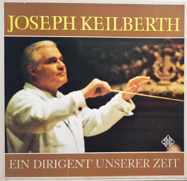 Joseph Keilberth - Ein Dirigent Unserer Zeit