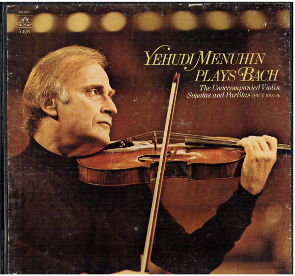 Yehudi Menuhin Plays Bach - The Unaccompanied Violin Sonatas and Partitas