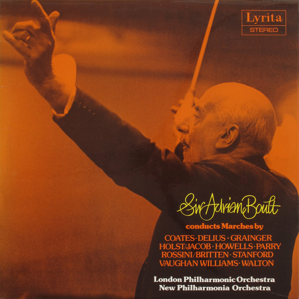 Sir Adrian Boult Conducts Marches By Coates&middot;Delius&middot;Grainger&middot;Holst/Jacob&middot;Howells&middot;Parry&middot;Rossini/Britten&middot;Stanford&middot;Vaughan Williams&middot;Walton