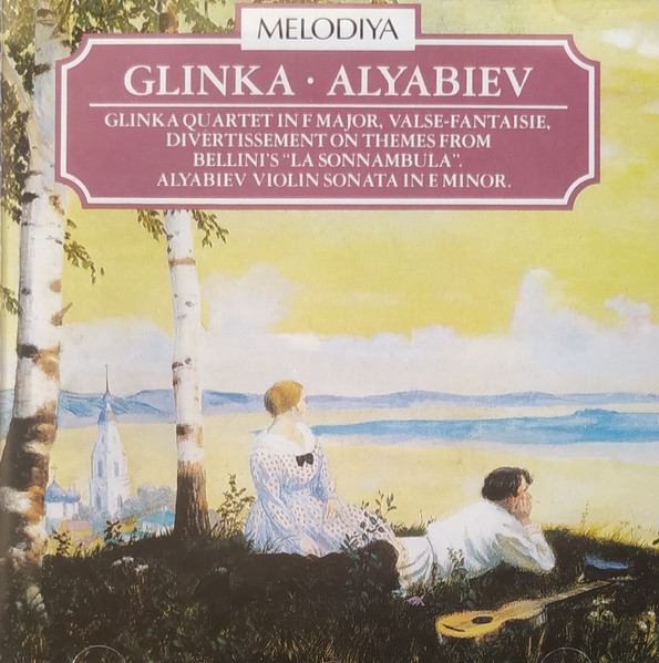 Glinka Quartet In F Major, Valse-Fantaisie, Divertoissement On Themes From Bellini's "La Somnambula". Alyabiev Violin Sonata In E Minor.