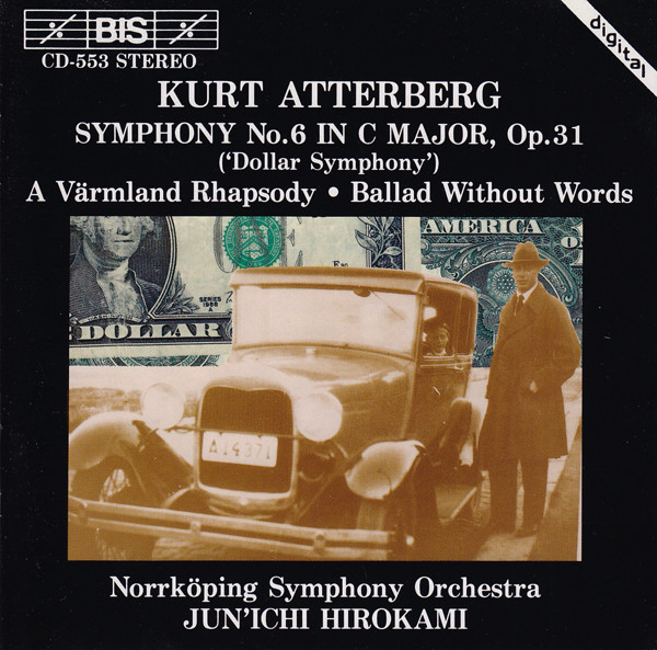 Symphony No. 6 In C Major, Op. 31 ('Dollar Symphony') / A V&auml;rmland Rhapsody / Ballad Without Words