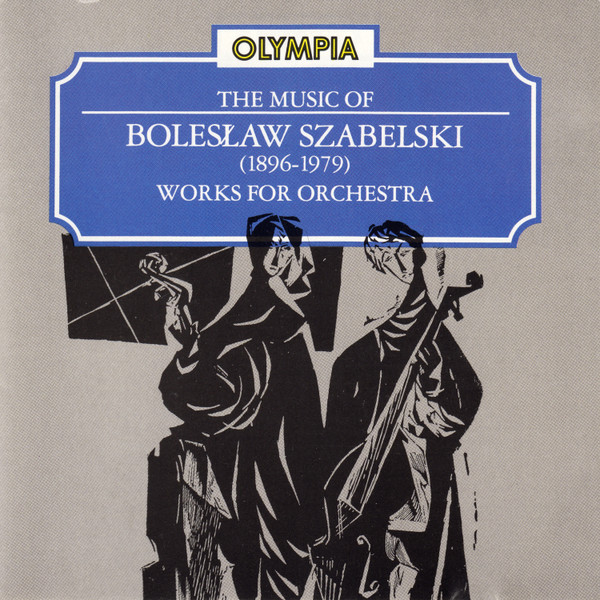 The Music Of Bolesław Szabelski - Works For Orchestra