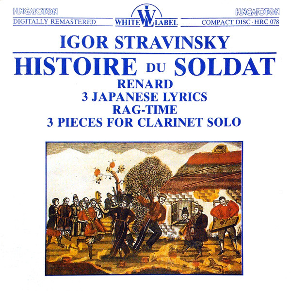 Histoire Du Soldat &middot; Renard &middot; Three Japanese Lyrics - Rag-time - 3 Pieces For Clarinet Solo