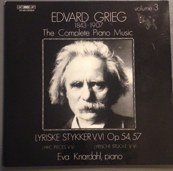 The Complete Piano Music Volume 3: Lyriske Stykker V, VI Op. 54, 57