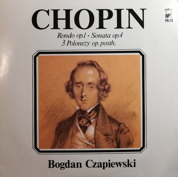 Rondo Op. 1 / Sonata Op. 4 / 3 Polonezy Op. Posth.
